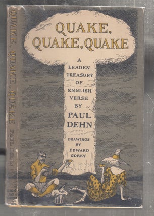 Item #E27433 Quake, Quake, Quake: A Leaden Treasury fo English Verse. Paul Dehn, Edward Gorey