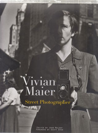 Item #E27462 Vivian Maier: Street Photographer. John Maloof