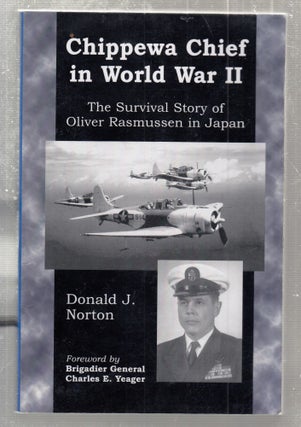 Item #E27471 Chippewa Chief in World War II; The Survival Story of Oliver Rasmussen in Japan....
