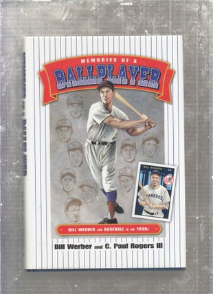 Item #E27490 Memories of A Ball Player: Bill Werber and Baseball in the 1930s. Bill Werber, C....