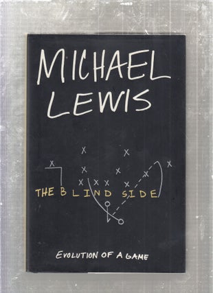 Item #E27499 The Blind Side: Evolution of A Game. Michael Lewis