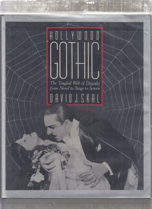 Item #E27515 Hollywood Gothic: The Tangles Web of Dracula from Novel to Stage to Screen. David J....