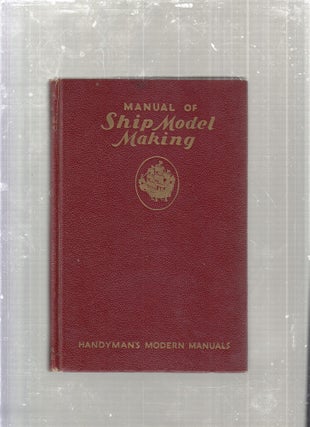 Item #E27532 Manual of Model Ship Making. Editorial Staff of Popular Science Monthly