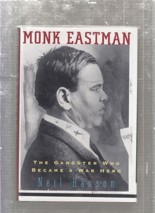 Item #E27624 Monk Eastman: The Gangster Who Became A War Hero. Neil Hanson