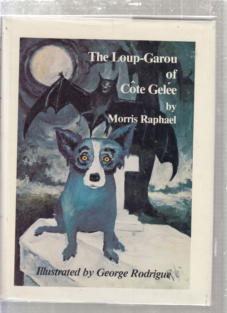 Item #E27640 The Loup-Garou of Cote Gelee. Morris Raphael George Rodrigue, text.