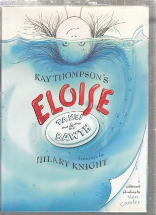 Item #E27682 Eloise Takes A Bawth. Kay Thompson, Mart Crowley, Hilary Knight
