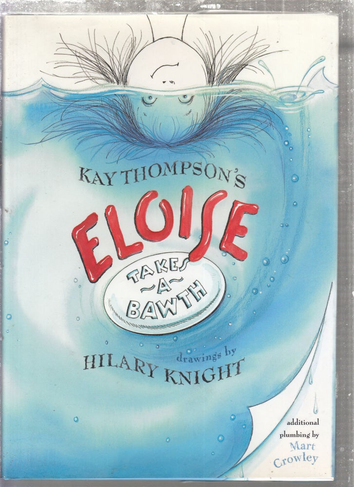 Item #E27682 Eloise Takes A Bawth. Kay Thompson, Mart Crowley, Hilary Knight.