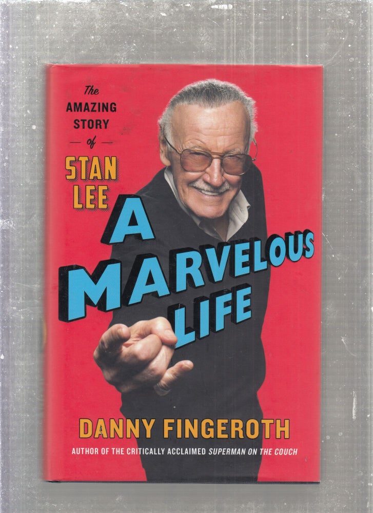 Item #E27700 A Marvelous Life: The Amazing tory of Stan Lee. Danny Fingeroth.
