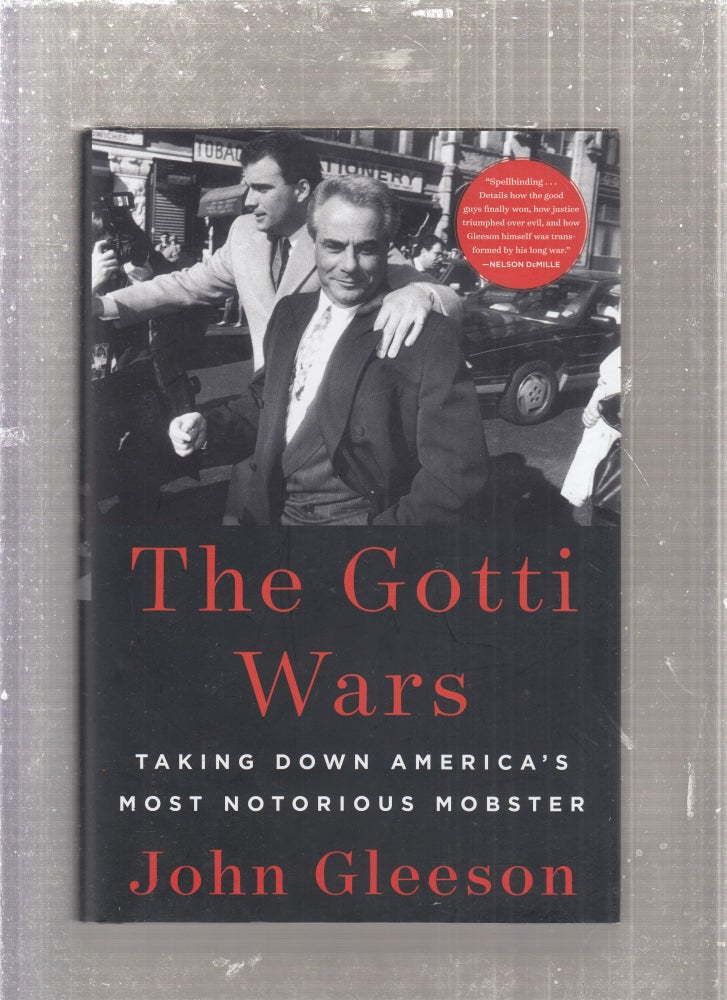 Item #E27710 The Gotti Wars: taking Down America's Most Notorious Mobster. John Gleeson.