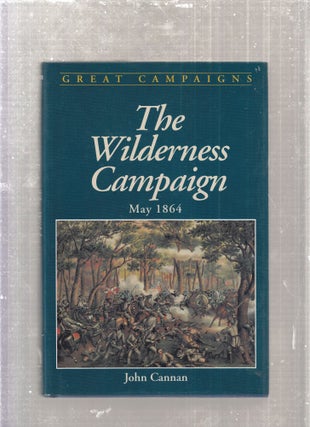 Item #E27718 The Wilderness Campaign, May 1864. John Cannan
