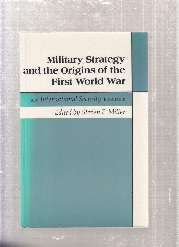 Item #E27719 Military Strategy and Origins of the First World War: An International Security Reader. Steven Miller.