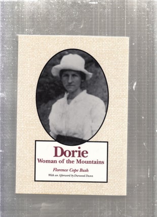Item #E27766 Dorie: Woman of the Mountains. Florence Cope Bush
