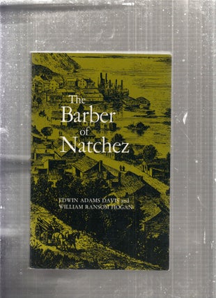 Item #E27767 The Barber of Natchez. Edwin Adams Davis, William Ransom Hogan