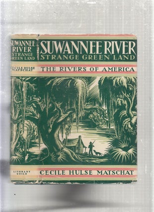 Item #E27772 Swannee River: Strange Green Land (Rivers of America Series). Cecile Hulse Matschat