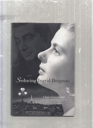 Item #E27774 Seducing Ingrid Bergman. Chris Greenhalgh