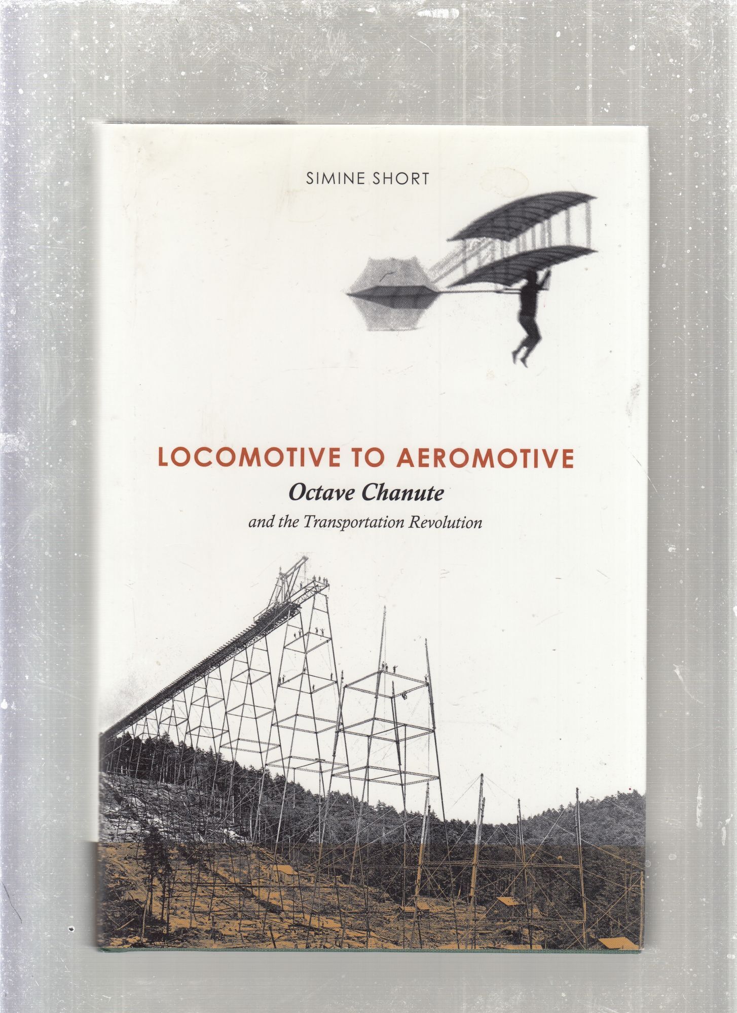 Simine Locomotive to Aeromotive: Octave Chanute and the Transportation ...