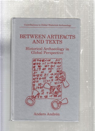 Item #E27793A Between Artifacts and Texts: Historical Archaeology in Global Perspective. Anders...
