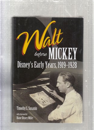 Item #E27808 Walt Before Mickey: Disney's Early Years, 1919-928. Timothy S. Susanin