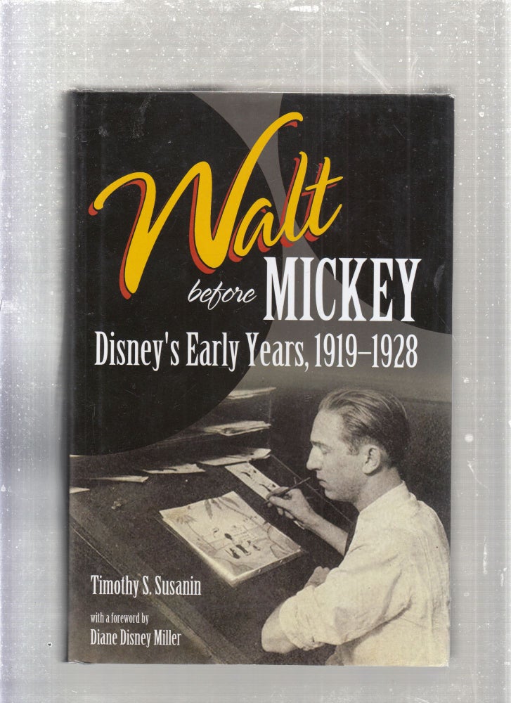Item #E27808 Walt Before Mickey: Disney's Early Years, 1919-928. Timothy S. Susanin.