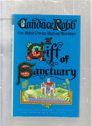 Item #E27810 A Gift Of Sanctuary (an Owen Archer mystery). Candace Robb