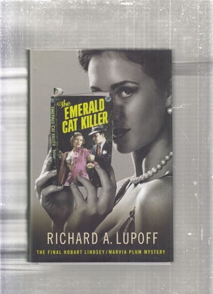 Item #E27825 The Emerald Cat Killer; The Final Hobart Lindsey/Marvia Plum Mystery. Richard A. Lupoff