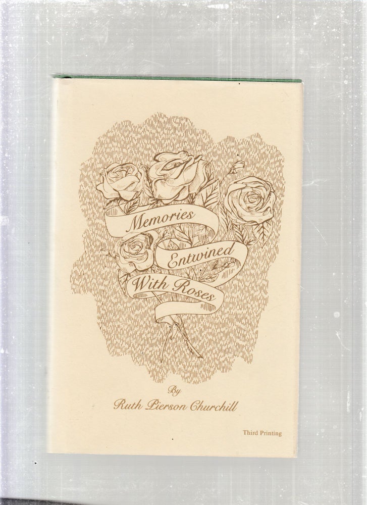 Item #E27827 Memories Entwined With Roses (signed by the author). Ruth Pierson Churchill.