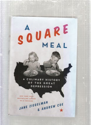 Item #E27828 A Square Meal; A Culinary History of the Great Depression. Andrew Coe Jane Ziegelman