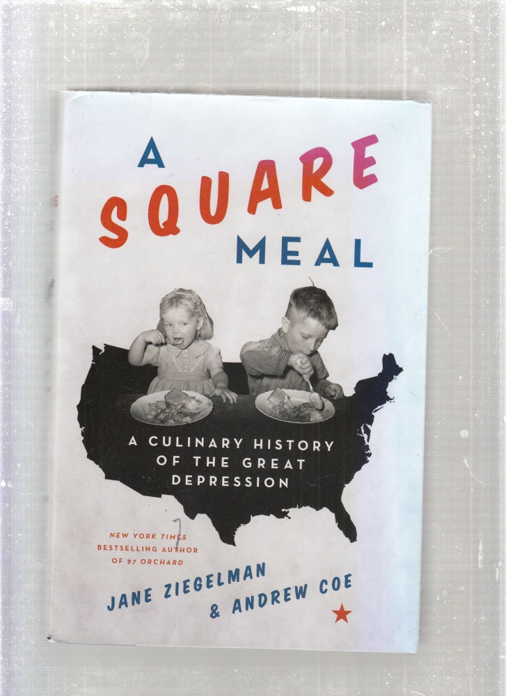 Item #E27828 A Square Meal; A Culinary History of the Great Depression. Andrew Coe Jane Ziegelman.