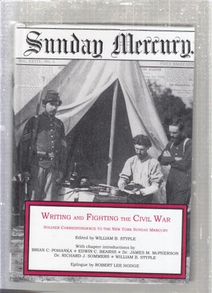 Item #E27829 Writing and Fighting The Civil War: Soldier Correspondence to the New York Sunday...