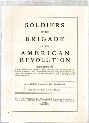 Item #E27833 Soldiers of the Brigade of the American Revolution. Norman Fuss, Roy Najecki