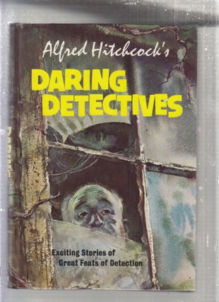 Item #E27843 Daring Detectives: Exciting Stories of Great Feats of Detection. Alfred Hitchcock
