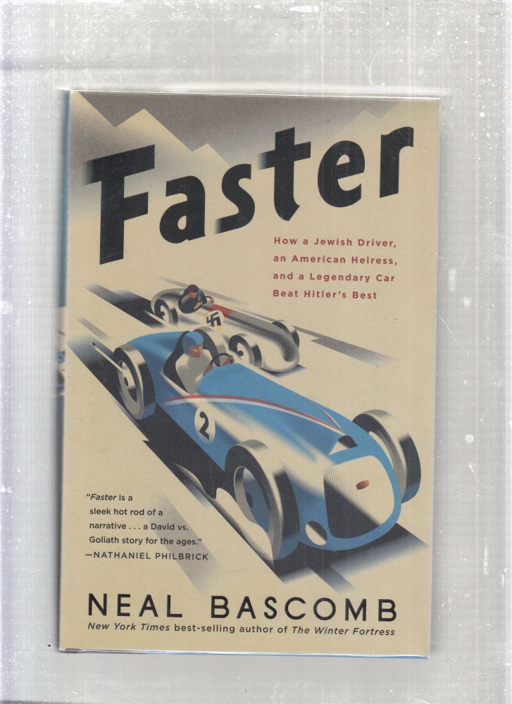 Item #E27853 Faster: How A Jewish Driver, an Ameerican Heiress, and a Legendary Car Beat Hitler's Best. Neal Bascomb.