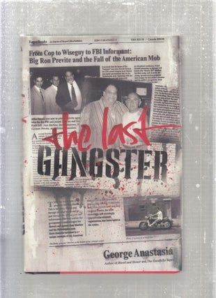 Item #E27855 The Last Gangster: From Cop to Wiseguy to FBI Informant--Big Ron Privite and the...