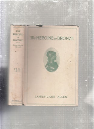 Item #E27860 The Heroine In Bronze or A Portrait Of A Girl (first edition in original dust...