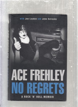 Item #E27870 Ace Frehley: No Regrets; A Rock 'n' Roll Memoir. Joe Layden Ace Frehley, John Ostrosky