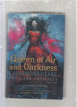 Item #E27904 Queen of Air and Darkness (The Dark Artifices Series vol. 3); A Shadowhunters Novel....