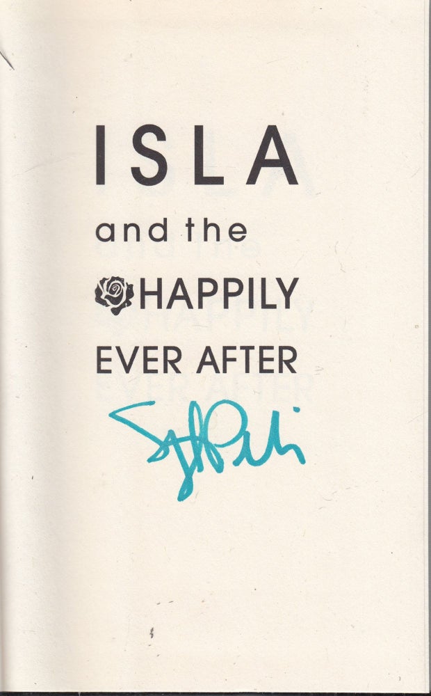 Item #E27927 Isla and the Happily Ever After (Signed by the author). Stephanie Perkins.