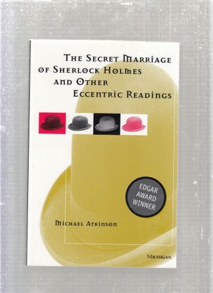 Item #E27967 The Secret Marriage of Sherlock Holmes and Other Eccentric Readings. Michael Atkinson