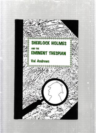 Item #E27969 Sherlcok Holmes and The Eminent Thespian. Val Andrews