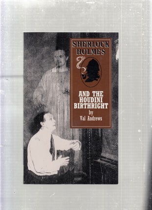 Item #E27971 Sherlock Holmes and The Houdini Birthright. Val Andrews