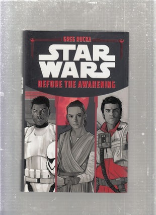 Item #E27992 Star Wars: Before The Awakening. Greg Ruka, Phil Noto, text