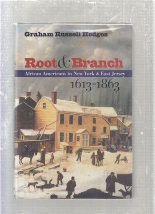 Item #E27995 Root & Branch: African Americans in New York & East Jersey 1613-1863. Graham Russell...