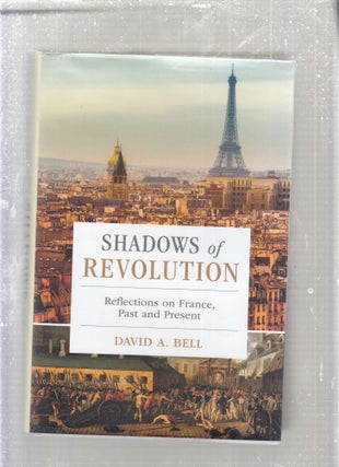 Item #E28002 Shadows of Revolution: Reflections on France, Past and Present. David A. Bell