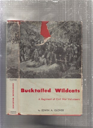 Item #E28026 Bucktailed Wildcats: A Regiment of Civil War Volunteers. Edwin A. Glover