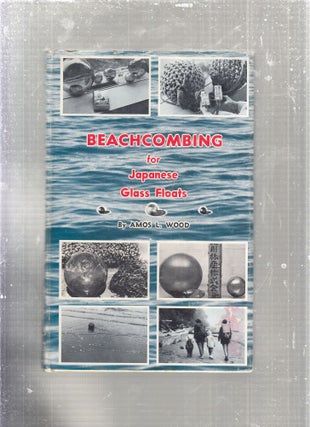 Item #E28028 Beachcombing for Japanese Floats. Amos L. Wood