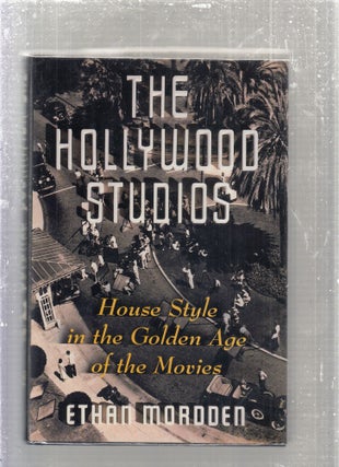 Item #E28045 The Hollywood Studios: House Style in the Golden Age of the Movies. Ethan Mordden