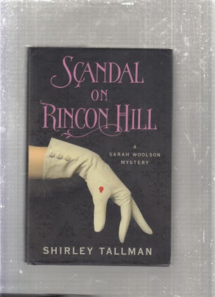 Item #E28048 Scandal On Rincon Hill: A Sarah Woolson Mystery. Shirley Tallman