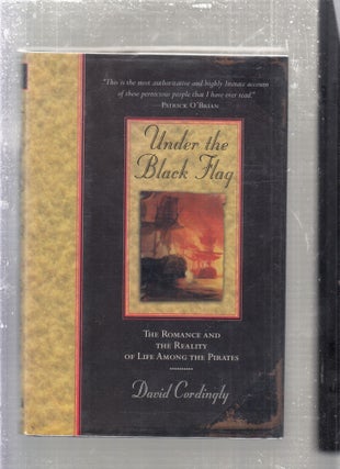 Item #E28052 Under the Black Flag; The Romance and the Reality of Life Among the Pirates. David...