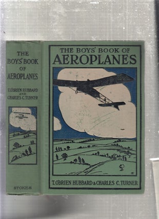 Item #E28143 The Boys' Book Of Aeroplanes. T. O'B. Hubbard, C C. Turner