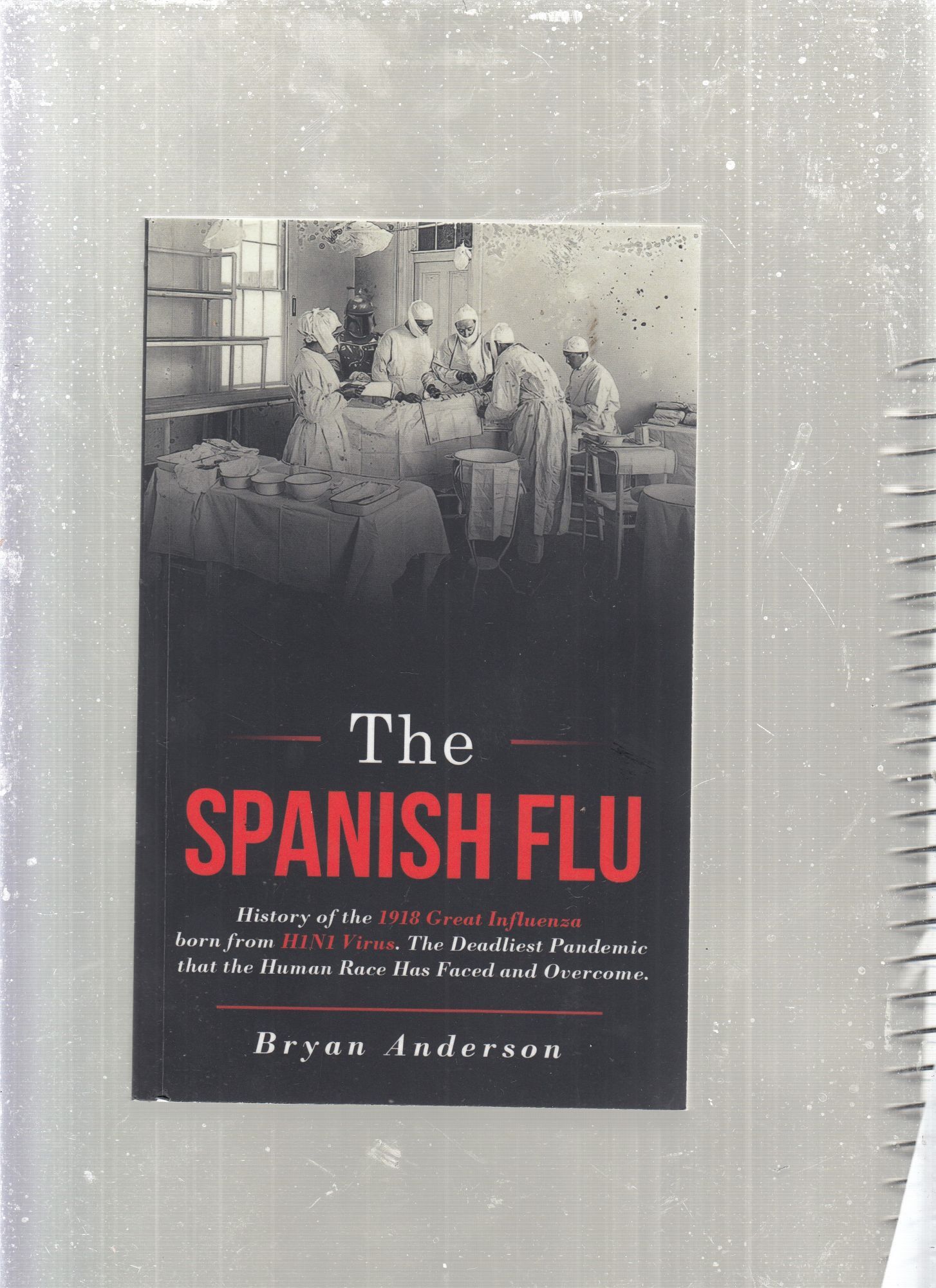 The Spanish Flu; History of the 1918 Great Influenze Born From H1N1 ...